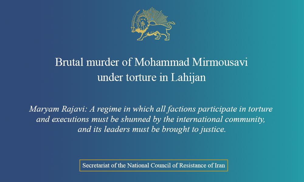 Brutal Murder of Mohammad Mirmousavi Under Torture in Lahijan