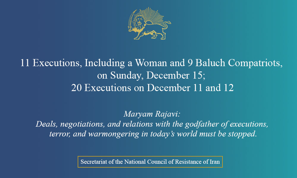 Executions, Including a Woman and 9 Baluch Compatriots, on Sunday, December 15; 20 Executions on December 11 and 12