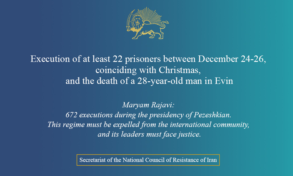 Execution of at least 22 prisoners between December 24-26, coinciding with Christmas, and the death of a 28-year-old man in Evin