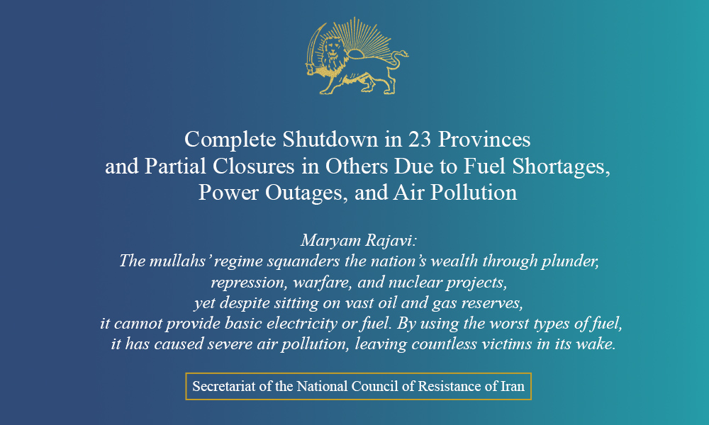 Complete Shutdown in 23 Provinces and Partial Closures in Others Due to Fuel Shortages, Power Outages, and Air Pollution