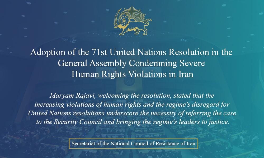 Adoption of the 71st United Nations Resolution in the General Assembly Condemning Severe Human Rights Violations in Iran