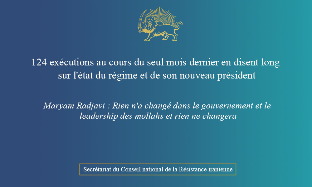 124 exécutions au cours du seul mois dernier en disent long sur l’état du régime et de son nouveau président