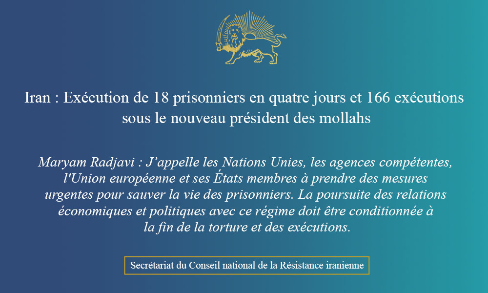 Iran : Exécution de 18 prisonniers en quatre jours et 166 exécutions sous le nouveau président des mollahs