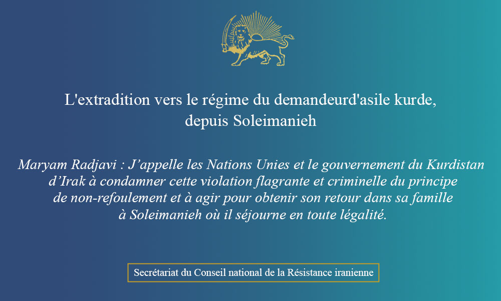 Mme Radjavi condamne l’extradition vers le régime du demandeur d’asile kurde, depuis Soleimanieh